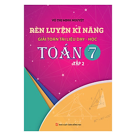 Rèn Luyện Kỹ Năng Giải Toán Tài Liệu Dạy - Học Toán Lớp 7 (Tập 2)