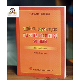 Thủ tục tranh tụng tại phiên toà hình sự sơ thẩm (tái bản lần thứ nhất)