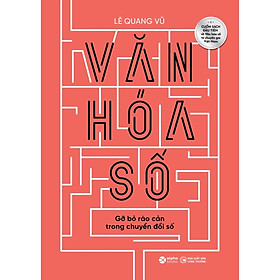 Văn Hoá Số - Gỡ bỏ rào cản trong chuyển đổi số - Bản Quyền