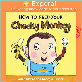 Sách - How to Feed Your Cheeky Monkey by Georgie Birkett (UK edition, boardbook)