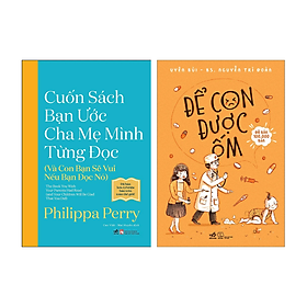 Hình ảnh Sách - Combo 2 Cuốn Nuôi Dạy Con Cái: Cuốn Sách Bạn Ước Cha Mẹ Mình Từng Đọc + Để Con Được Ốm