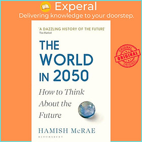 Hình ảnh Sách - The World in 2050 How to Think About the Future by Hamish McRae (UK edition, Paperback)