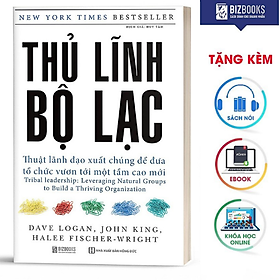 BIZBOOKS - Sách Thủ Lĩnh Bộ Lạc – Thuật Lãnh Đạo Xuất Chúng Để Đưa Tổ Chức Vươn Tới Một Tầm Cao Mới - MinhAnBooks - Cao Minh