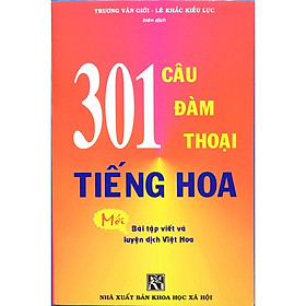 Sách - 301 Câu Đàm Thoại Tiếng Hoa (Bài tập viết và luyện dịch Việt Hoa)