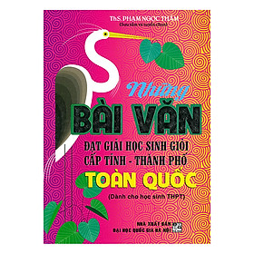 [Download Sách] Những Bài Văn Đạt Giải Học Sinh Giỏi Cấp Tỉnh - Thành Phố Toàn Quốc