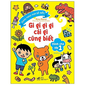 Sách Gi Gỉ Gì Gi Cái Gì Cũng Biết - Dành Cho Lớp 1 (Tái Bản)