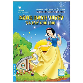 Văn Học Dân Gian Tuyển Chọn - Vườn Cổ Tích Tuổi Thơ - Nàng Bạch Tuyết Và Bảy Chú Lùn - Công Ty TNHH TM & DV Văn Hóa Giáo Dục Phía Nam