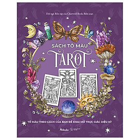 Tô Màu Tarot - Tô Màu Theo Cách Của Bạn Để Khai Mở Trực Giác Diệu Kỳ