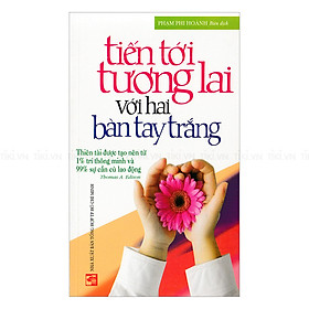 Nơi bán Tiến Tới Tương Lai Với Hai Bàn Tay Trắng - Giá Từ -1đ