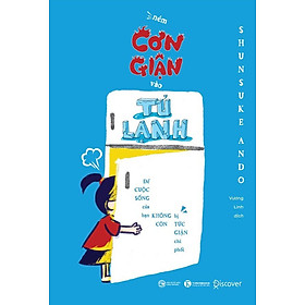 Ném Cơn Giận Vào Tủ Lạnh - Shunsuke Ando - Vương Linh dịch - (bìa mềm)