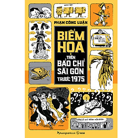 Sách BIẾM HỌA TRÊN BÁO CHÍ SÀI GÒN TRƯỚC 1975