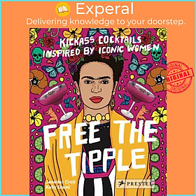 Sách - Free the Tipple - Kickass Cocktails Inspired by Iconic Women (revised ed.) by Kelly Shami (UK edition, hardcover)