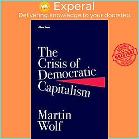 Sách - The Crisis of Democratic Capitalism by Martin Wolf (UK edition, hardcover)