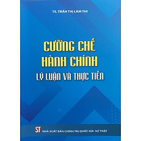 Cưỡng chế hành chính – Lý luận và thực tiễn