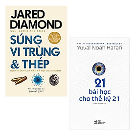 Combo Bất Hủ Về Quá Khứ và Tương Lai: Súng, Vi Trùng Và Thép (Tái Bản) + 21 Bài Học Cho Thế Kỷ 21 / Cung Cấp Kiến Thức Lịch Sử Hàng Nghìn Năm và Thực Tiễn Chính Trị