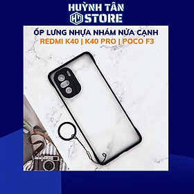 Ốp lưng redmi k40 k40 pro poco f3 f3 pro nửa cạnh lưng nhám chống bám vân tay bảo vệ camera phụ kiện huỳnh tân store