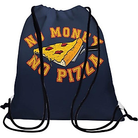 Túi Dây Rút Unisex In Hình No Money, No Pizza - BDTE142