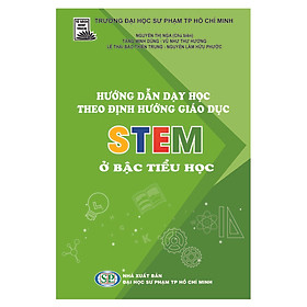 Hướng dẫn dạy học theo định hướng giáo dục STEM ở bậc tiểu học