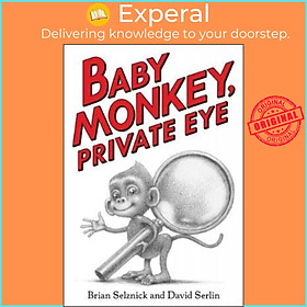 Sách - Baby Monkey, Private Eye by unknown,Brian Selznick,David Serlin (US edition, hardcover)