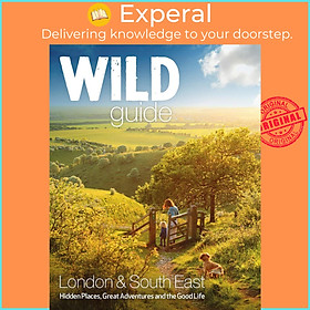 Sách - Wild Guide - London and Southern and Eastern England : Norfolk to N by Daniel Start (UK edition, Trade Paperback)