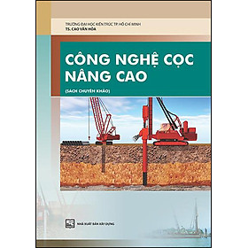 Công Nghệ Cọc Nâng Cao (Sách Chuyên Khảo)