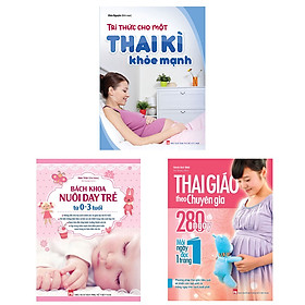 Combo Sách: Tri Thức Cho Một Thai Kì Khỏe Mạnh + Thai Giáo Theo Chuyên Gia + Bách Khoa Nuôi Dạy Trẻ Từ 0-3 (TB)