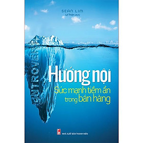 Hướng Nội - Sức Mạnh Tiềm ẩn Trong Bán Hàng - Bản Quyền