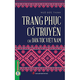 Trang Phục Cổ Truyền Các Dân Tộc Việt Nam (Tái bản 2026)