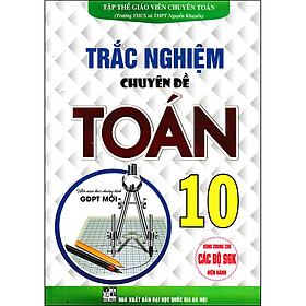 Sách Trắc Nghiệm Chuyên Đề Toán 10 (Biên Sạon Theo Chương Trình GDPT Mới)