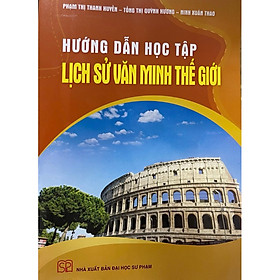 Hình ảnh sách ￼Sách - Hướng Dẫn Học Tập Lịch Sử Văn Minh Thế Giới