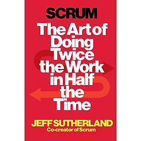 Ảnh bìa Scrum: The Art Of Doing Twice The Work In Half The Time