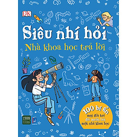 Hình ảnh sách Siêu Nhí Hỏi Nhà Khoa Học Trả Lời - 100 Bí Ẩn Mọi Đứa Trẻ Đều Muốn Hỏi Một Nhà Khoa Học