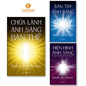 [Download Sách] Combo sách Chữa lành ánh sáng bản thể + Hiện hình ánh sáng + Bàn tay ánh sáng (3 cuốn)