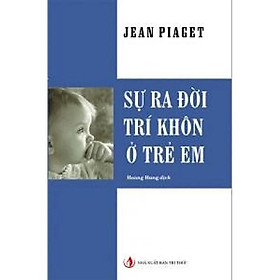 Sự Ra Đời Trí Khôn Ở Trẻ Em - Jean Piaget - NXB Tri Thức - Jean Henri Fabre