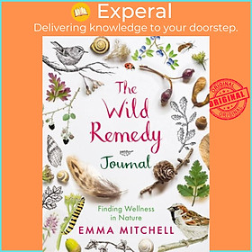 Sách - The Wild Remedy Journal - Finding Wellness in Nature by Emma Mitchell (UK edition, paperback)