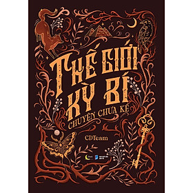 Thế Giới Kỳ Bí: Chuyện Chưa Kể