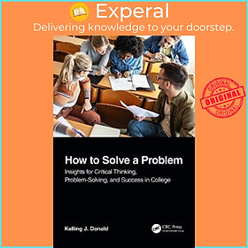 Sách - How to Solve A Problem : Insights for Critical Thinking, Problem-Sol by Kelling J. Donald (UK edition, paperback)