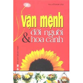 Vận Mệnh Đời Người Và Hoa Cảnh - Vanlangbooks