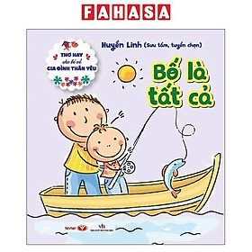 Sách - Thơ Hay Cho Bé Về Gia Đình Thân Yêu - Bố Là Tất Cả
