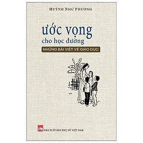 Ước Vọng Cho Học Đường - Những Bài Viết Về Giáo Dục