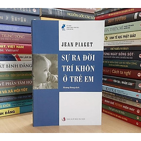Sự ra đời trí khôn ở trẻ em - Jean Piaget - Casa Sunshine