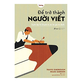 Sách - Để Trở Thành Người Viết - Tuyển Tập Lời Khuyên Từ Các Tác Gia Trứ Danh (tặng kèm bookmark)