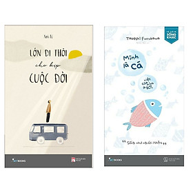 Combo 2 Cuốn Kỹ Năng Sống Hay: Lớn Đi Thôi Cho Kịp Cuộc Đời + Mình Là Cá, Việc Của Mình Là Bơi (Top Những Cuốn Sách Nên Đọc Một Lần Trong Đời / Tặng Kèm Bookmark Happy Life)