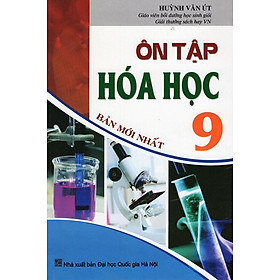 Ôn Tập Hóa Học Lớp 9 (Bản Mới Nhất)