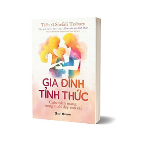 Gia Đình Tỉnh Thức – Cuộc Cách Mạng Trong Nuôi Dạy Con Cái