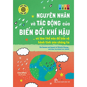 Háo Hức Học Hỏi - Stem - Nguyên Nhân Và Tác Động Của Biến Đổi Khí Hậu… Và Làm Thế Nào Để Bảo Vệ Hành Tinh Của Chúng