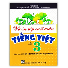 Sách - Vở Ôn Tập Cuối Tuần Tiếng Việt Lớp 3 (Dùng Kèm SGK Kết Nối Tri Thức Với Cuộc Sống)