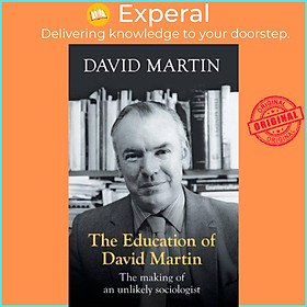 Sách - The Education of David Martin - The Making Of An Unlikely Sociologist by David Martin (UK edition, paperback)