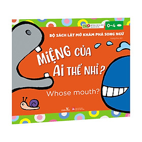 Sách cho bé - Miệng Của Ai Thế Nhỉ? - Whose mouth? - Bộ Sách Lật Mở Khám Phá Song Ngữ - Dành cho trẻ 0-4 tuổi