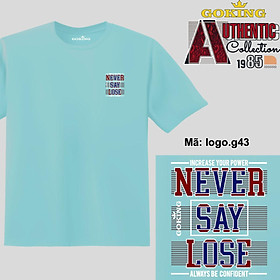 NEVER SAY LOSE, mã logo.g43. Hãy tỏa sáng như kim cương, qua chiếc áo thun Goking siêu hot cho nam nữ trẻ em, áo phông cặp đôi, gia đình, đội nhóm